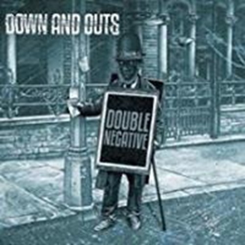 Down And Outs - Double Negative