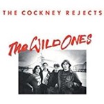 Cockney Rejects - The Wild Ones