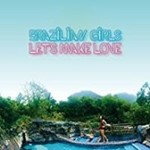 Brazilian Girls - Let's Make Love