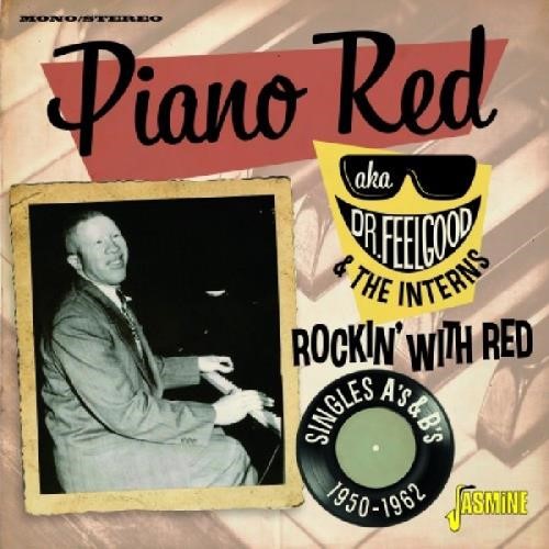 Piano Red Aka Dr. Feelgood/interns - Rockin' With Red: Singles As&bs '50