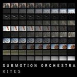 Submotion Orchestra - Kites