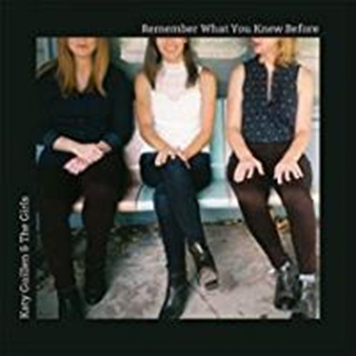 Katy Guillen/the Girls - Remember What You Knew Before