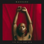 Nakhane - You Will Not Die: Deluxe