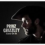 Prinz Grizzley - Come On In
