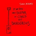 Sarah Mcquaid - If We Dig Any Deeper It Could Get D