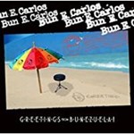 Bun E. Carlos - Greetings From Bunezuela!