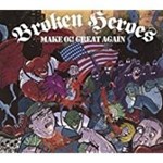 Broken Heroes - Make Oi! Great Again