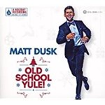 Matt Dusk - Old School Yule!
