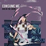 Dog In The Snow - Consume Me