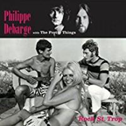 Philippe Debarge/pretty Things - Rock St Trop