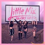 Little Mix - Glory Days