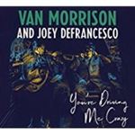 Van Morrison/joey Defrancesco - You're Driving Me Crazy