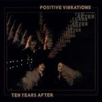 Ten Years After - Positive Vibrations (2017 Rema