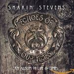Shakin' Stevens - Echoes Of Our Times