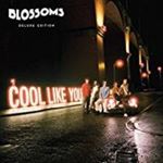 Blossoms - Cool Like You: Deluxe