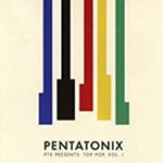 Pentatonix - Ptx Presents: Top Pop, Vol. I