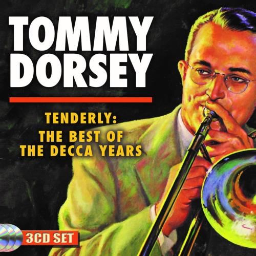 Tommy Dorsey - Tenderly: Best Of The Decca Years