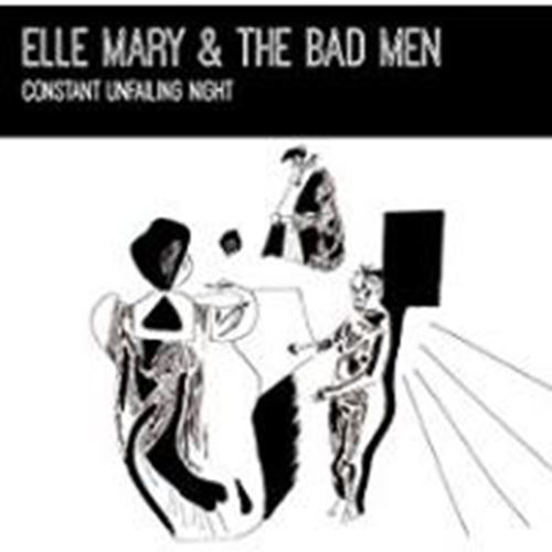 Elle Mary/bad Men - Constant Unfailing Night