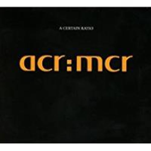 A Certain Ratio - Acr:mcr