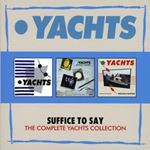 Yachts - Suffice To Say: Complete Collec