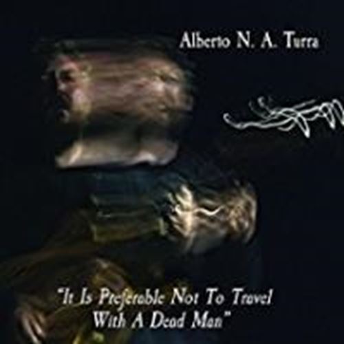 Alberto Turra - It Is Preferable Not To Travel