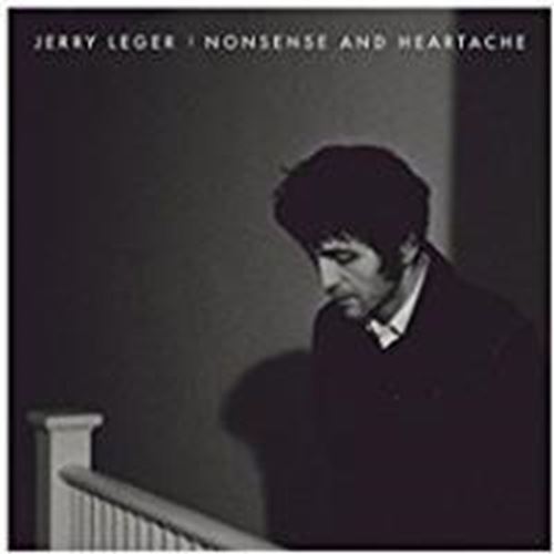Jerry Leger - Nonsense And Heartache