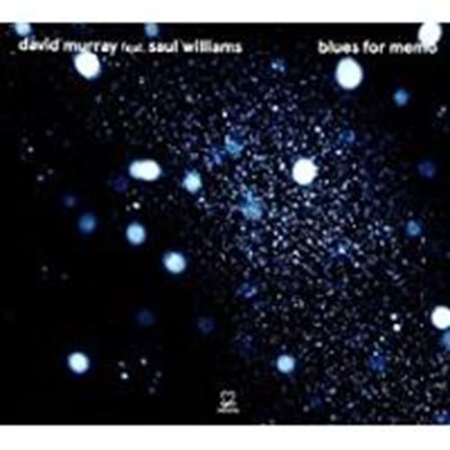 David Murray/saul Williams - Blues For Memo