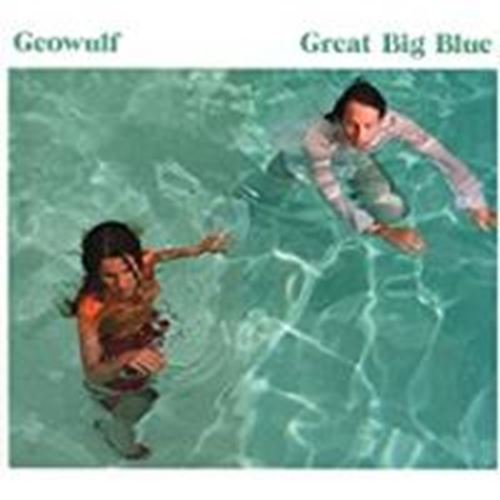 Geowulf - Great Big Blue