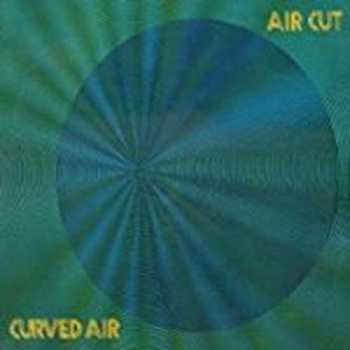 Curved Air - Air Cut: Remastered