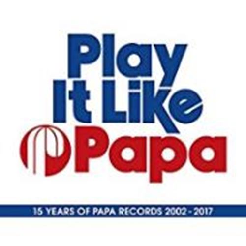 Various - Play It Like Papa: 15 Years Of Papa