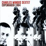 Charles Mingus Sextet - Copenhagen 1964