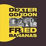 Dexter Gordon - Fried Bananas