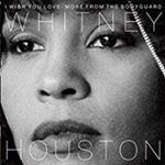Whitney Houston - I Wish You Love: More From The Body