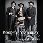 Heywood - Moore - Goodbye Yesterday