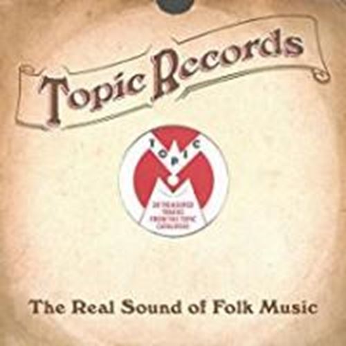 Various - Topic Records: Real Sound Of Folk