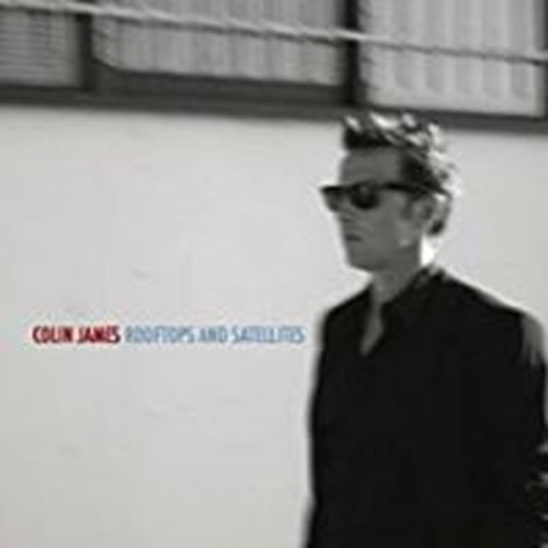 Colin James - Rooftops And Satellites