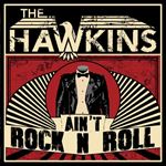 The Hawkins - Ain't Rock N Roll