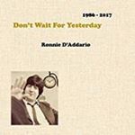 Ronnie D'addario - Don't Wait For Yesterday 86-17