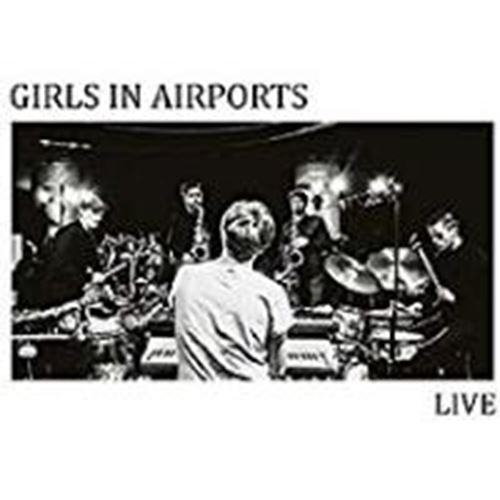 Girls In Airports - Live