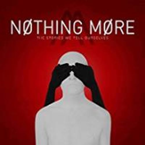 Nothing More - The Stories We Tell Ourselves