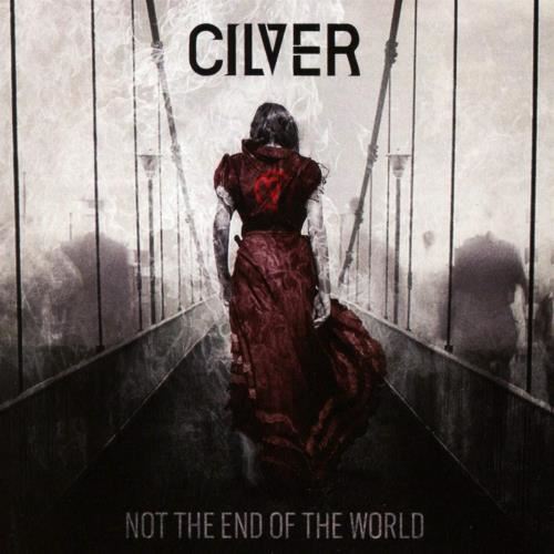 Cilver - Not The End Of The World