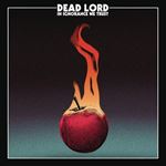 Dead Lord - In Ignorance We Trust: Deluxe