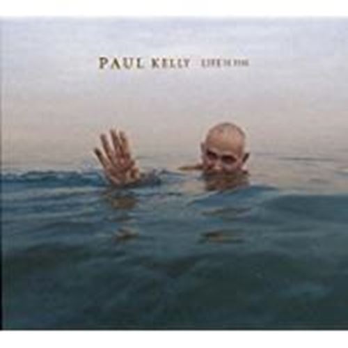 Paul Kelly - Life Is Fine