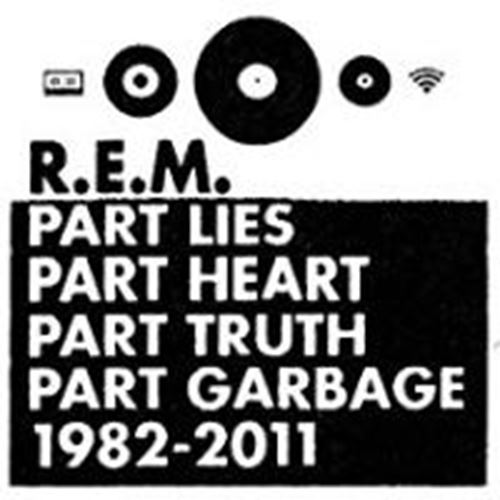 R.E.M. - Part Lies, Part Heart, Part Truth,