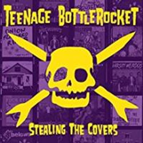 Teenage Bottlerocket - Stealing The Covers