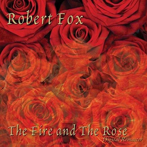Robert Fox - The Fire And The Rose