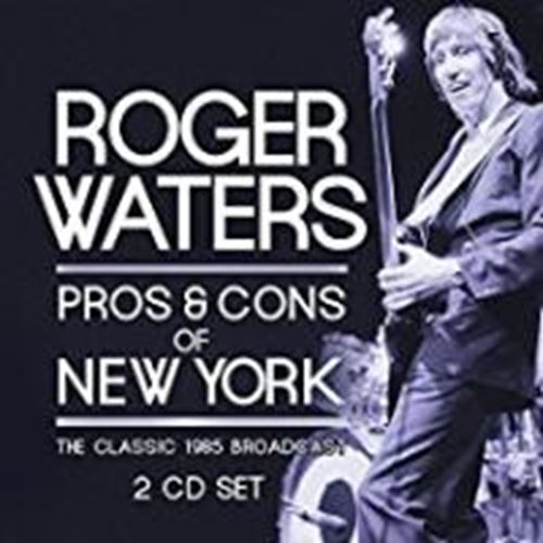 Roger Waters - Pros & Cons Of New York
