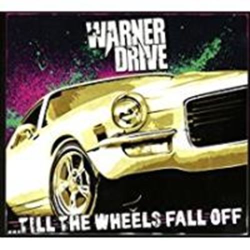 Warner Drive - Till The Wheels Fall Off