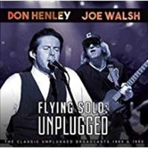 Don Henley/joe Walsh - Flying Solo: Unplugged