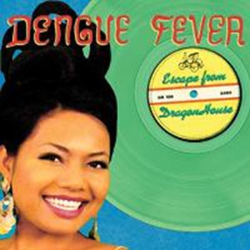 Dengue Fever - Escape From Dragon House: Deluxe